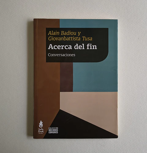 Acerca del fin — Alain Badiou & Giovanbattista Tusa