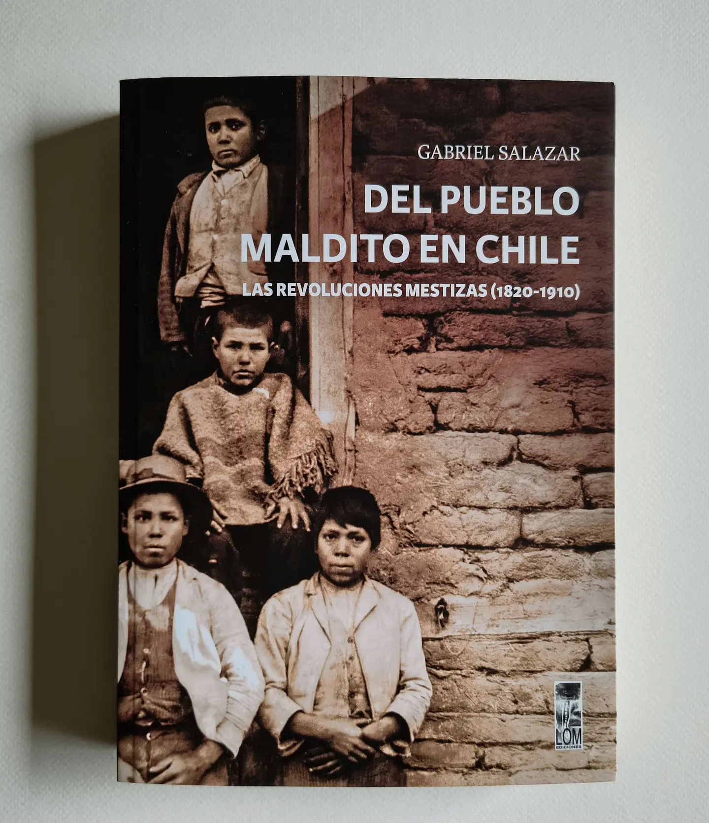 Del pueblo maldito en Chile. Las revoluciones mestizas (1820-1910) — Gabriel Salazar 1