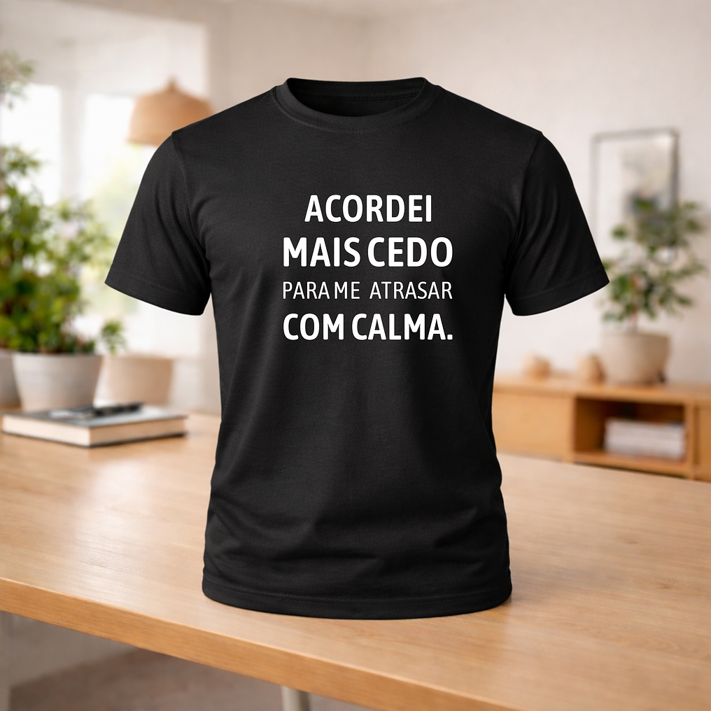 T-shirt “Acordei mais cedo para me atrasar com calma” 3