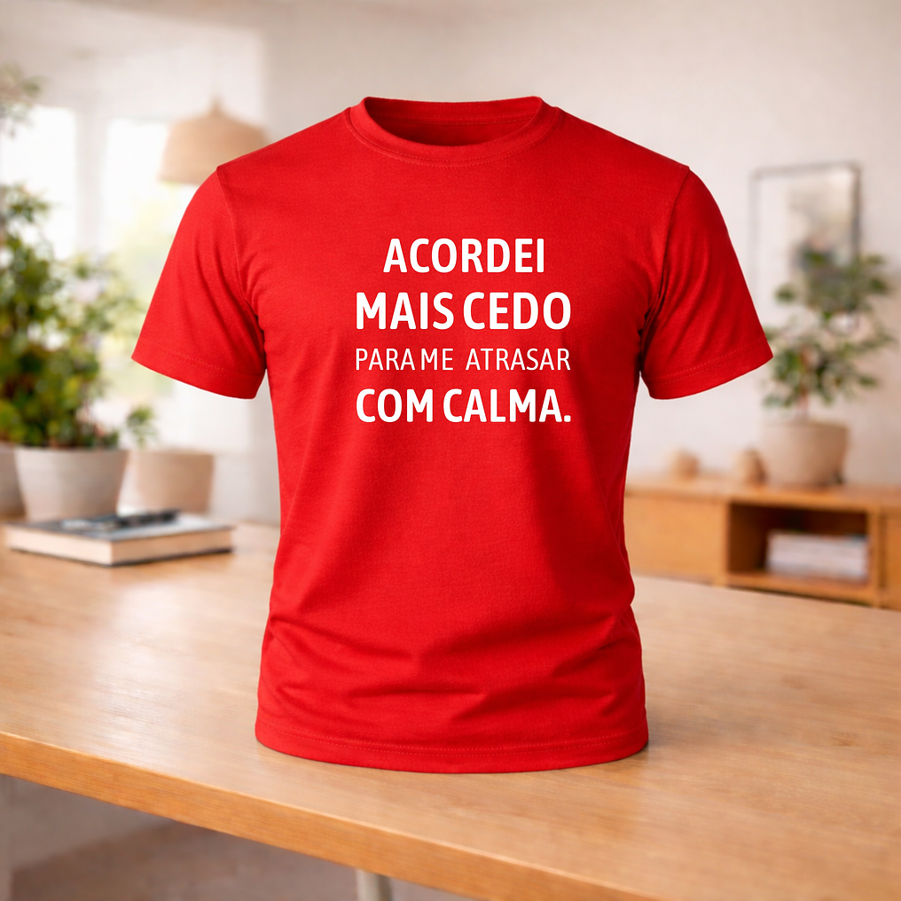 T-shirt “Acordei mais cedo para me atrasar com calma” 5
