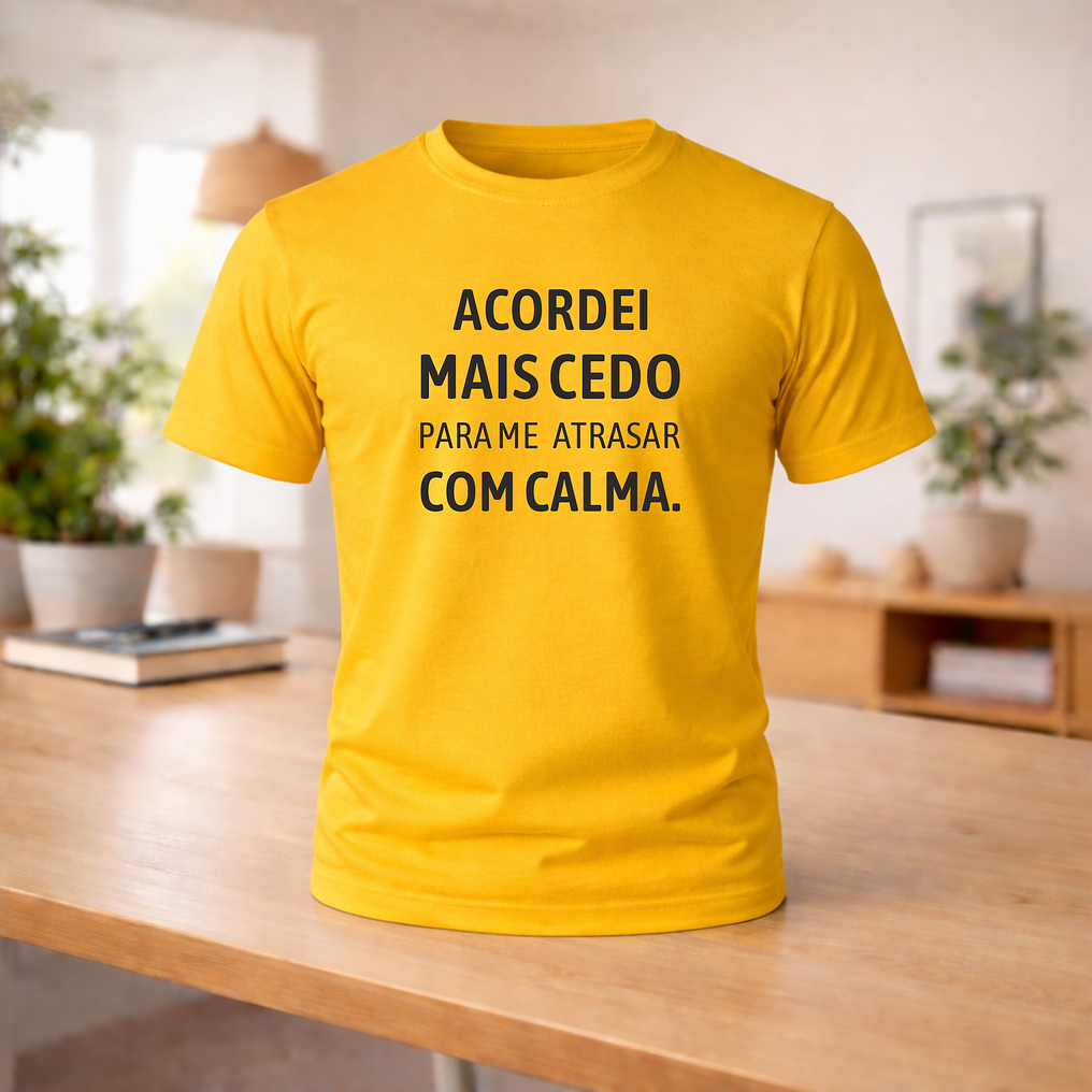 T-shirt “Acordei mais cedo para me atrasar com calma” 1