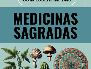 Guia Essencial das Medicinas Sagradas