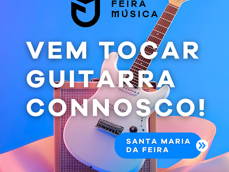 AULAS DE GUITARRA EM SANTA MARIA DA FEIRA
