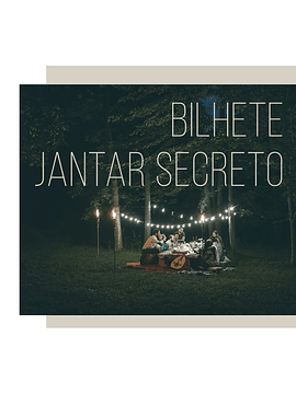 Bilhete Jantar Secreto – 24 de Julho