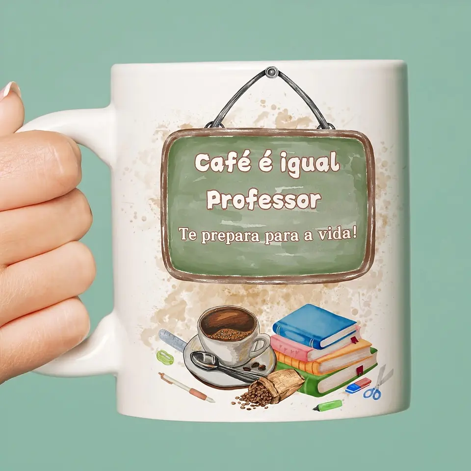 Sublimação Caneca Café É Igual - Te Prepara Para A Vida Dia dos Professores 2 1