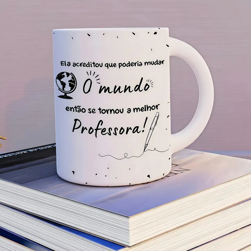 Sublimação Caneca Ela E(Ele) Acreditou Que Poderia Mudar O Mundo, Então Se Tornou Professora Dia dos Professores 3 1