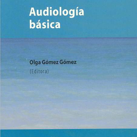 Audíología básica - Olga Gómez Gómez (EDITORA), PDF. 1