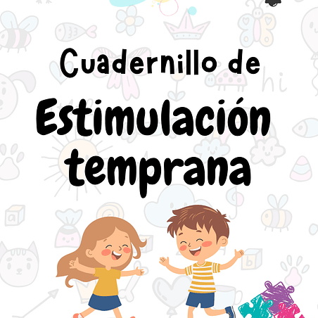 Cuadernillo de estimulación temprana en niños(as) de 6 meses (con sonidos de onomatopeyas) a 4 años. 1