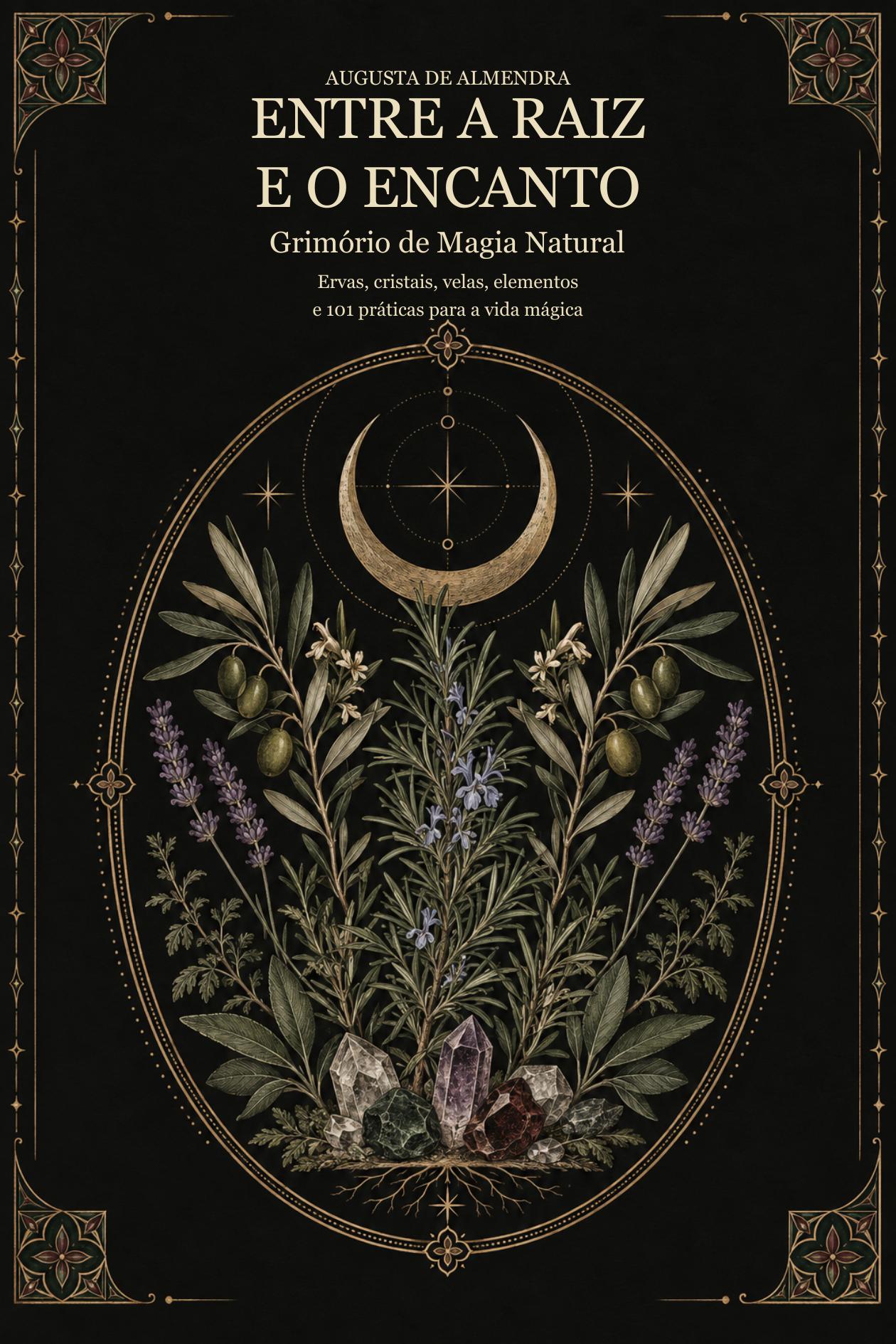 Capa de Entre a Raiz e o Encanto, de Augusta de Almendra: botânica e símbolos dourados sobre fundo escuro