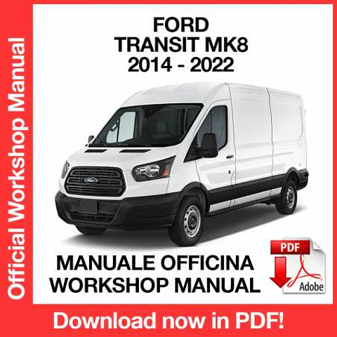 Ford Transit MK8 (2014, 2015, 2016, 2017, 2018, 2019, 2020, 2021, 2022) (EN) Workshop Repair Manual FREE PDF Download