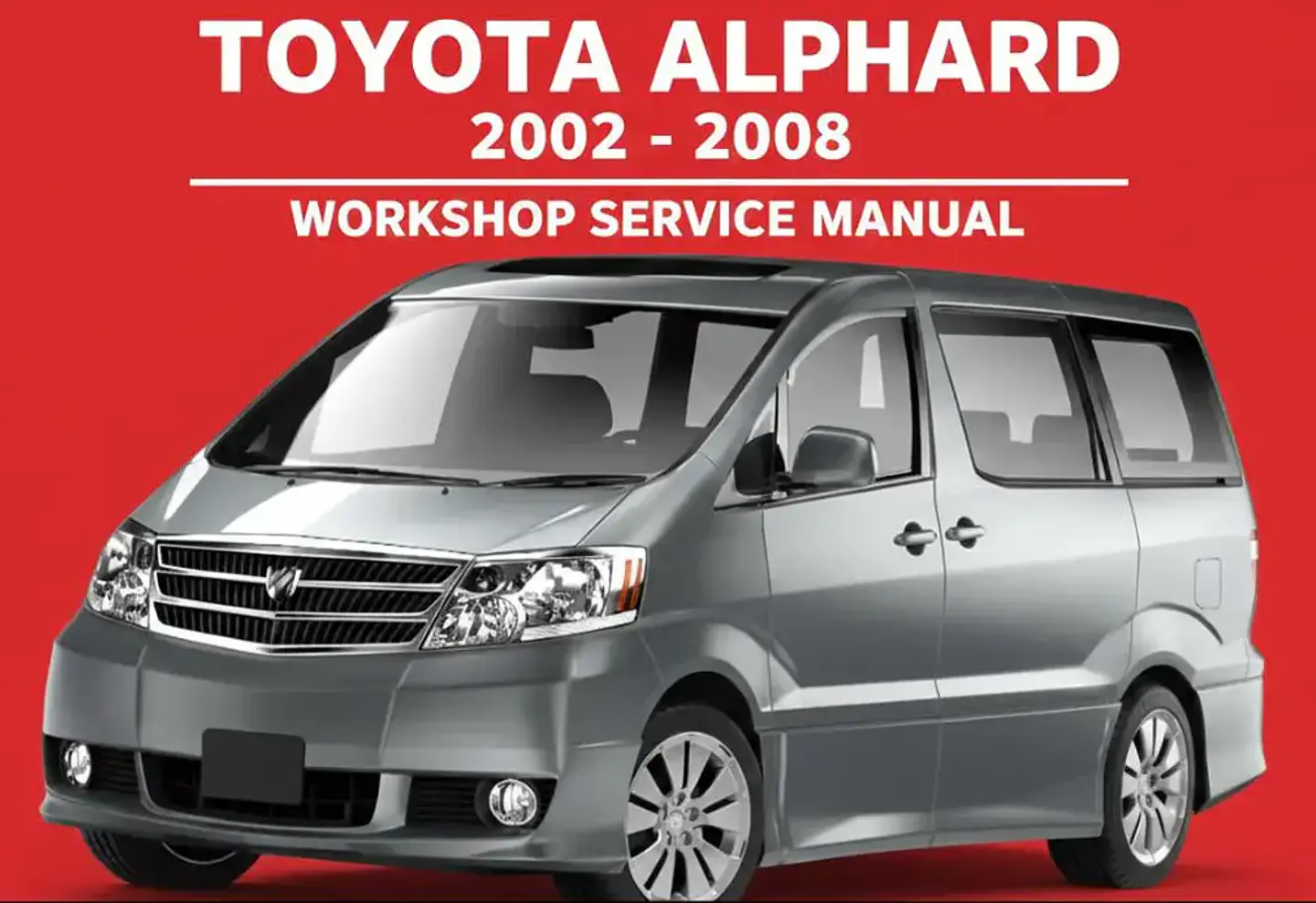 Toyota Alphard 2002 - 2008 Workshop Repair Manual FREE PDF Download 1