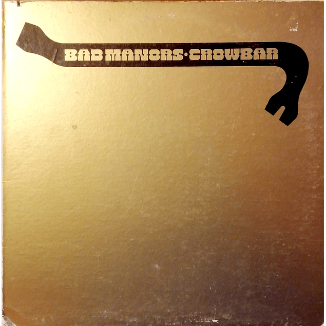 Crowbar – Bad Manors (Crowbar's Golden Hits, Volume 1) (1971)