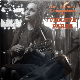 Violeta Parra – Las Ultimas Composiciones De Violeta Parra (1966)