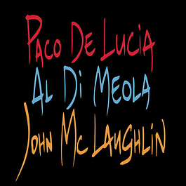 Paco De Lucía, Al Di Meola, John McLaughlin – The Guitar Trio (1996)