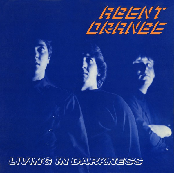 Agent Orange – Living In Darkness (1981)