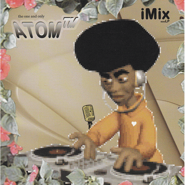 Atom™ – iMix miniLP (2005)