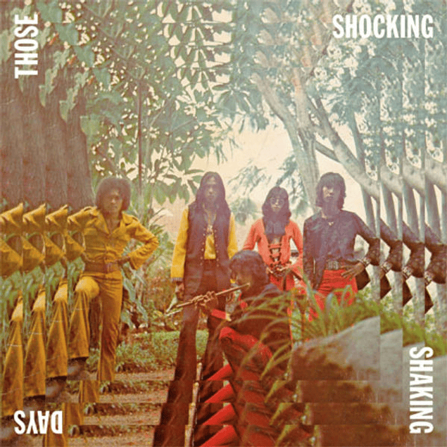 Those Shocking Shaking Days (Indonesian Hard, Psychedelic, Progressive Rock And Funk: 1970 - 1978) (2011 - 3LP)