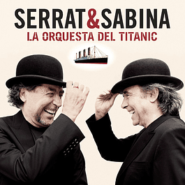 Serrat & Sabina – La Orquesta Del Titanic (2012)