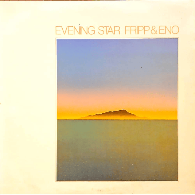 Fripp & Eno – Evening Star (1975)