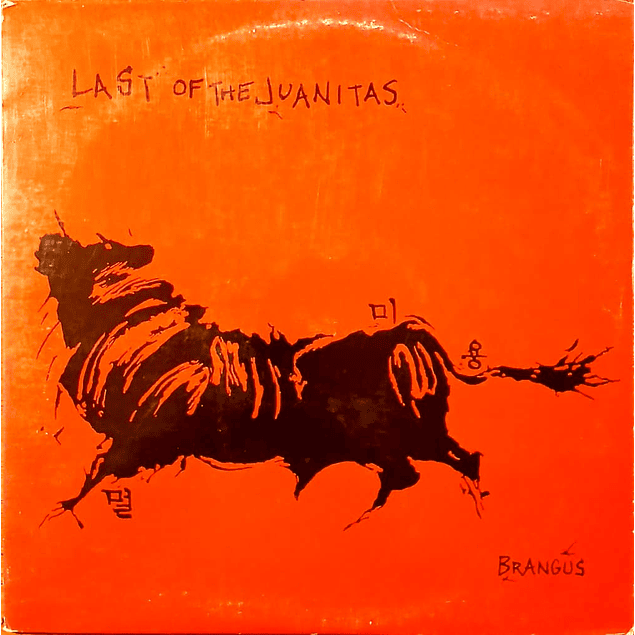 Last Of The Juanitas – Brangus (1999)