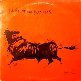 Last Of The Juanitas – Brangus (1999)