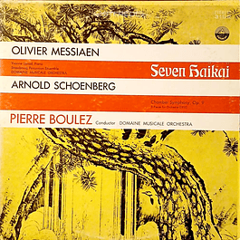 Messiaen, Schoenberg - Yvonne Loriod, Pierre Boulez – Sept Haïkaï / Kammersymphonie / 3 Orchesterstücke (1964)