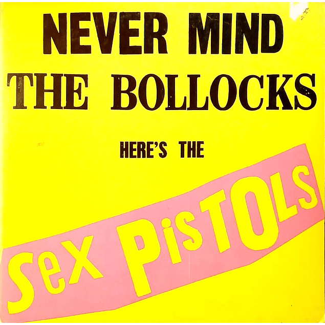 Sex Pistols – Never Mind The Bollocks Here's The Sex Pistols (1977)