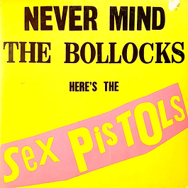Sex Pistols – Never Mind The Bollocks Here's The Sex Pistols (1977)