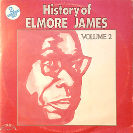 Elmore James – History Of Elmore James Volume 2 (1977 - 2LP)