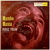 Perez Prado And His Orchestra – Mambo Mania (1955)