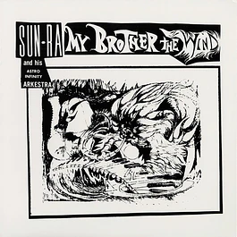 Sun Ra And His Astro Infinity Arkestra – My Brother The Wind (1970)