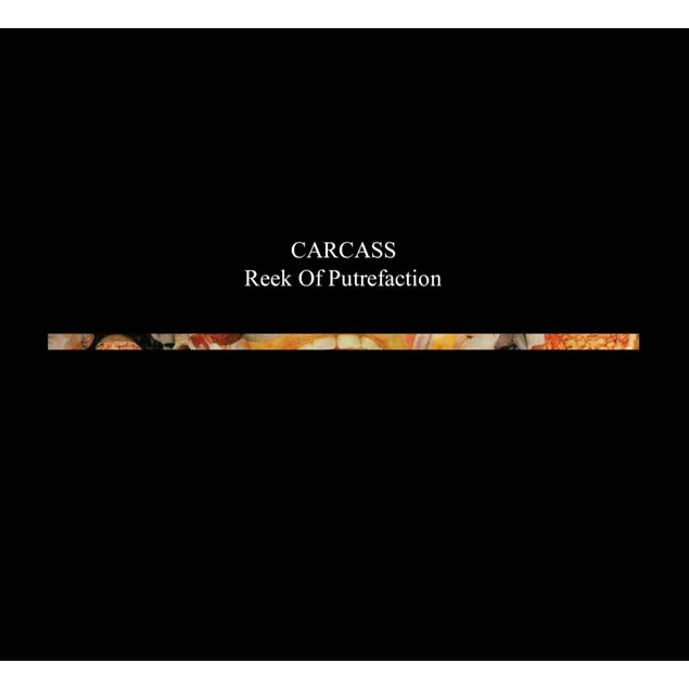 Carcass – Reek Of Putrefaction (1988)