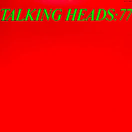 Talking Heads – Talking Heads: 77 (1977)