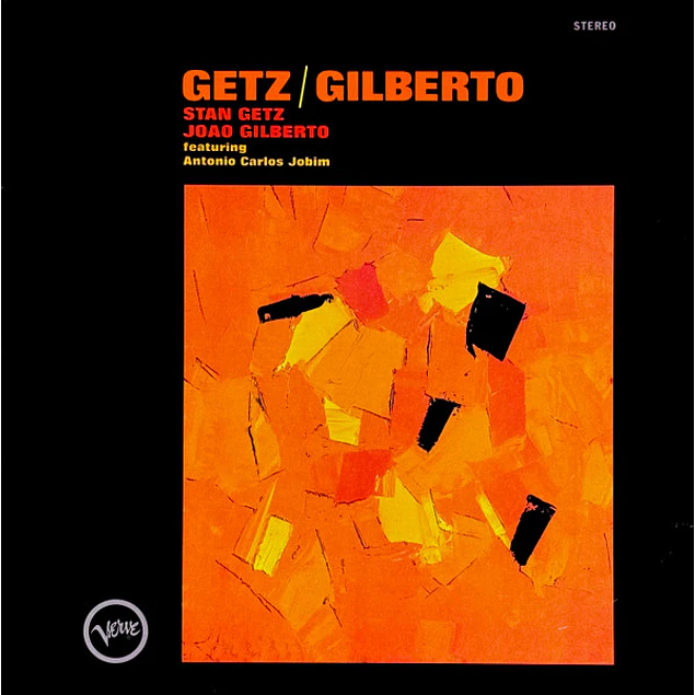 Stan Getz & Joao Gilberto feat. Antonio Carlos Jobim – Getz / Gilberto (1964)