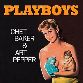 Chet Baker & Art Pepper – Playboys (1958)