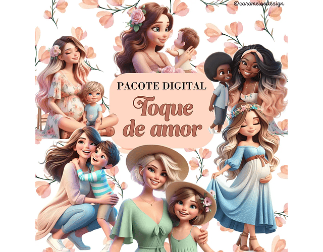 Kit Digital Dia das Mães Toque que amor - Caramelo Designer