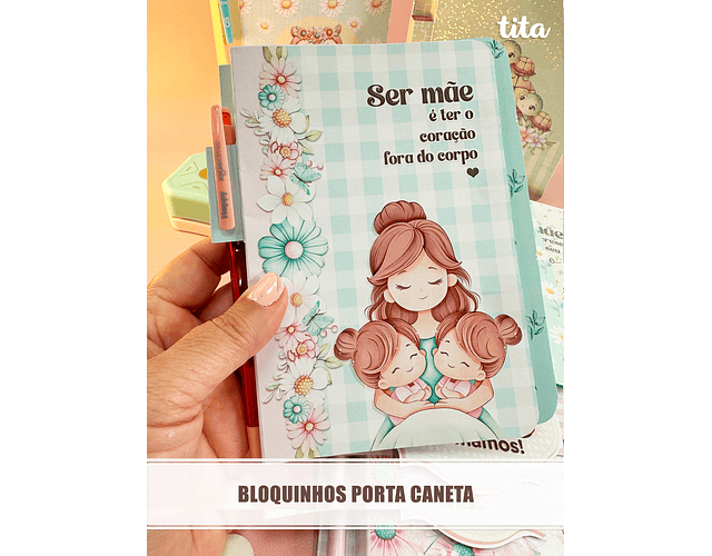 Arquivo Bloquinho Porta Caneta Dia das Mães - TITA