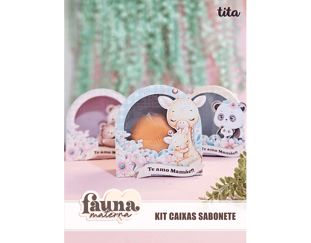Arquivo Caixa Sabonete Dia das Mães Fauna Materna - Tita