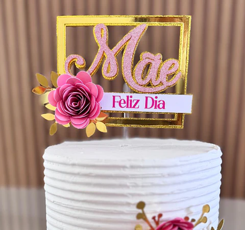 Arquivo topo de bolo dia das mães - MÃE FELIZ DIA