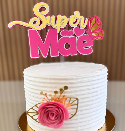 Arquivo topo de bolo dia das mães - SUPER MÃE
