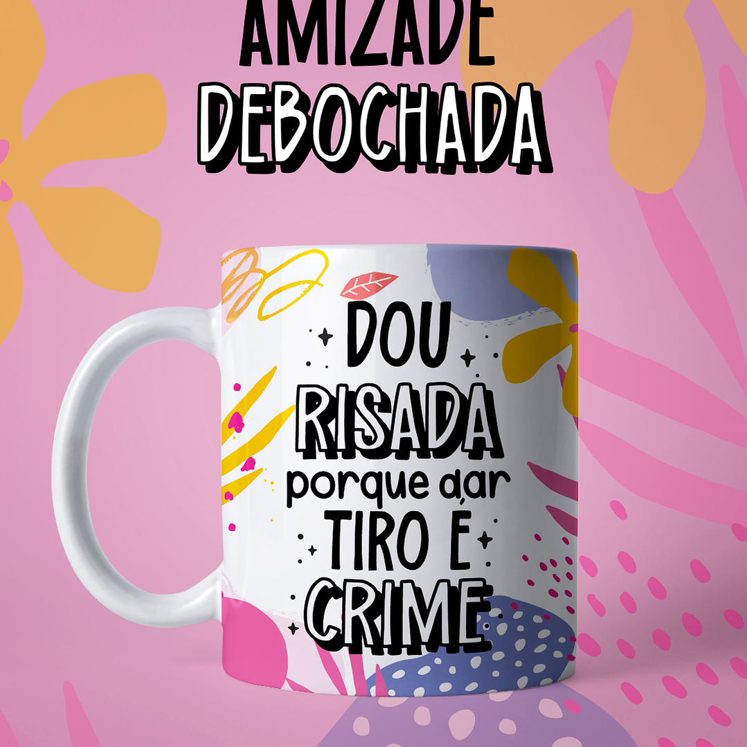 Arquivo Pack Canecas Amizade Debochada  24