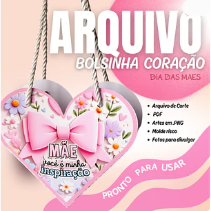 Arquivo Dia das Mães Bolsinha Coração 