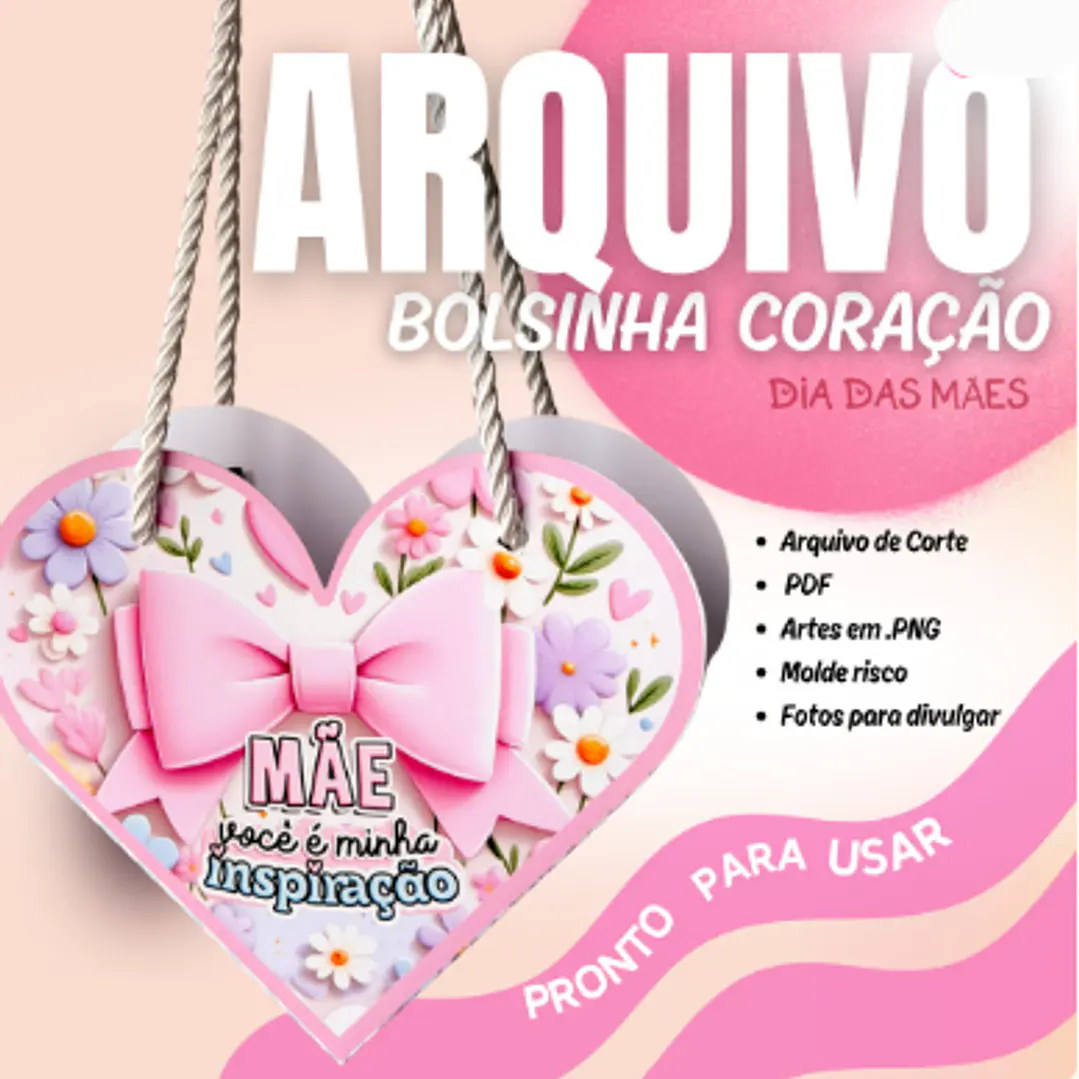 Arquivo Dia das Mães Bolsinha Coração  1