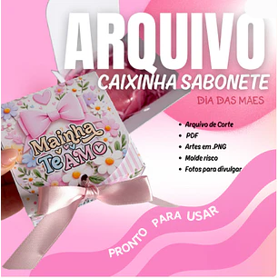 Arquivo dia das Mães Caixinha Sabonete Quadrada