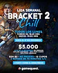 Liga Semanal: Bracket 2 & Chill (Lunes) - Miniatura 1