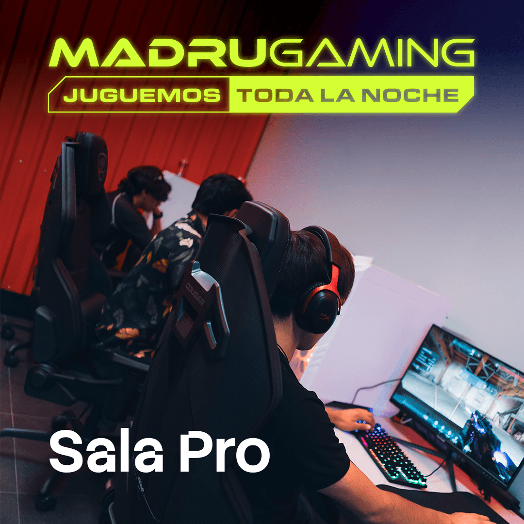 Madrugaming - Norte - Sala Pro 1