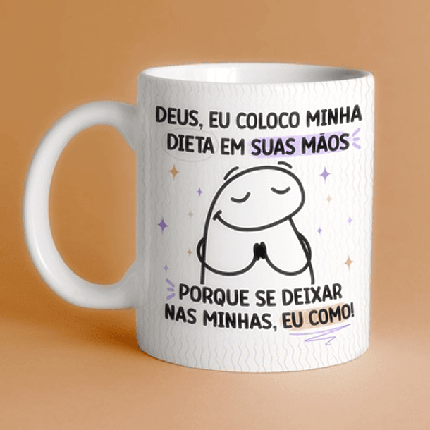 Arte Caneca  Deus, Eu Coloco Minha Dieta em Suas Mãos Porque se Deixar Nas Minhas, Eu Como! Arquivo Png