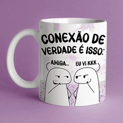 Arte Caneca  Conexão de Verdade é Isso Amiga... Eu Vi Arquivo Png
