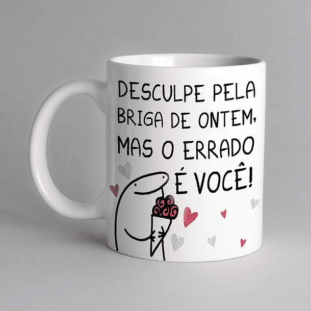 Arte Caneca Desculpe Pela Briga de Ontem Mas O Errado É Você Arquivo Png