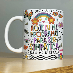 Arte Caneca Hoje eu me Programei Para ser Simpatica Não me Distraia Arquivo Png